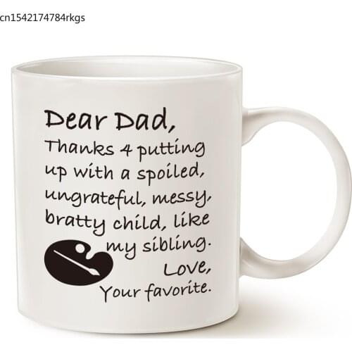 Fathers Day Funny Dad Coffee Mug Christmas Gifts - Dear Dad, Thanks 4 putting up with a spoiled. Love, Best Gifts ,White 11 Oz