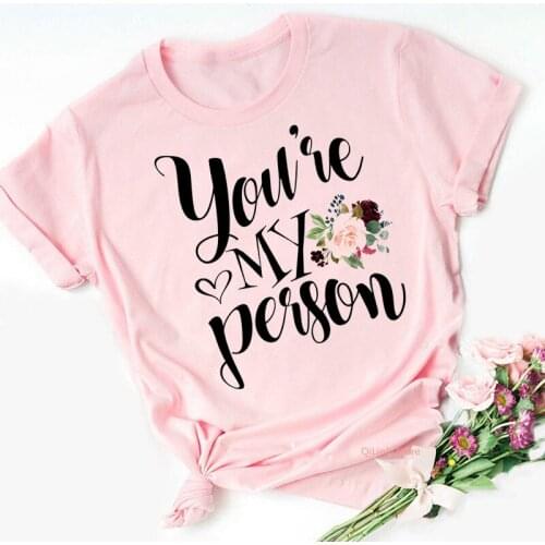 Floral You Are My Person Pink T Shirt Women Sisters Besties Friends Tshirt Girlfriends Birthday Gift BFF T-Shirt Graphic Tumblr