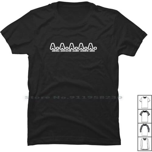 A A A A A America Association Against Acronym Abuse T Shirt 100% Cotton Association Acronym Popular Against Cartoon Again Humor