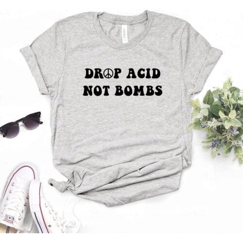 Drop Acid Not Bombs Women Tshirts Cotton Casual Funny t Shirt For Lady Top Tee Hipster 6 Color NA-662