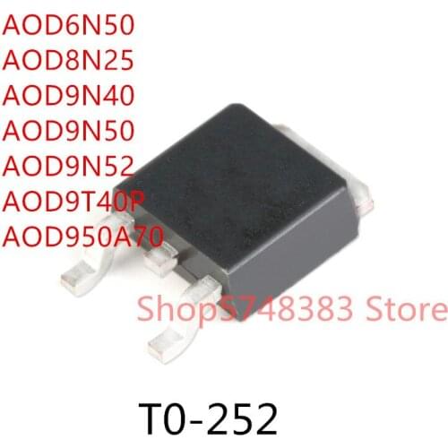 10PCS AOD6N50 AOD8N25 AOD9N40 AOD9N50 AOD9N52 AOD9T40P AOD950A70 TO-252