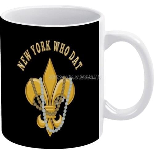 Fleur De Lis With & "new York Who Dat" Coffee Mugs Ceramic Personalized Mugs 11 Oz White Mug Tea Milk Cup Drinkware Travel Mug F