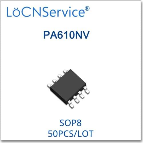 LoCNService 50PCS 500PCS SOP8 PA610NV High quality