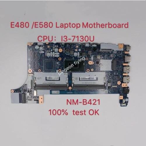 For Thinkpad laptop E480 motherboard Mainboard 20KN 20KQ EE480/EE580 NM-B421 CPU: I3-7130U test ok