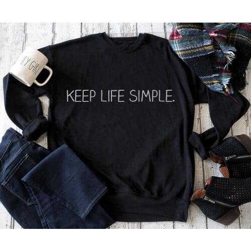 Keep life simple sweatshirt Minimalism sarcasm slogan women fashion grunge aesthetic Pullovers slogan vintage hipster tops