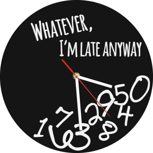 Whatever I'm Late Anyway Modern Wall Clock Whatever Inspirational Quote With Falling Numbers Wall Art Home Decor Wall Clock Gift
