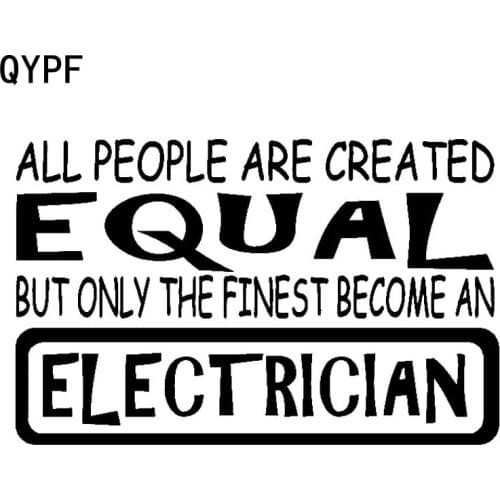 QYPF 17.7cm*11.2cm Bright ALL PEOPLE ARE CREATED EQUAL BUT ONLY THE FINEST ELECTRICIAN Unique Vinyl Car Sticker Decal C18-0938