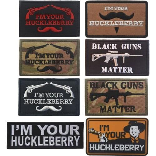 I'M Your Huckleberry Embroidered Patch Tactical Military Funny Black Guns Matter Tactical Applique Army Emblem PVC Patches Badge