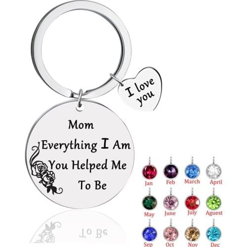 Mom Keychain Mothers Day Gifts from Daughter for Birthday Family Gift Everything I Am You Helped Me to Be with Birthstone