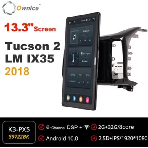 Ownice 1080P 13.3 Inch Android 10.0 Car Radio forHyundai Tucson 2 LM IX35 2018 GPS Auto System Player Auto Rotatable
