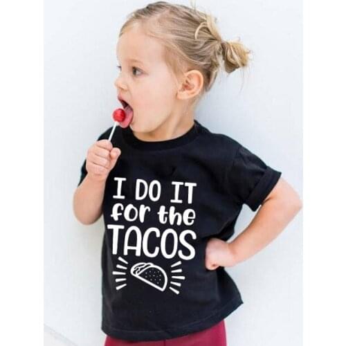 I Do It for the Tacos Pattern Cotton T Shirt Boys and Girls Tee Shirts Children Casual One Piece Short Sleeves Summer Clothing