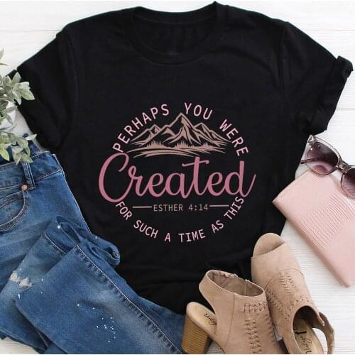 Perhaps You Were Created Christian 100%Cotton Printed Women Tshirt Unisex Summer Casual Short Sleeve Top Jesus Tee Faith Shirt