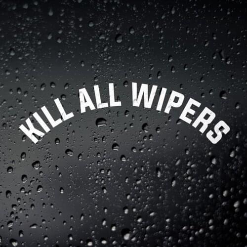 Black/Sliver Kill All Wipers Funny Quote Car Sticker Small/Big Size Removable Waterproof Window Body Decal CL654