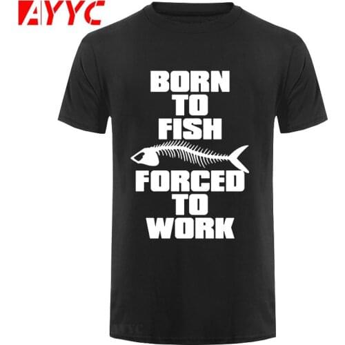 AYYC T-Shirt Tshirt Born To Fish Forced To Work Personality Summer Man T Shirt Fishbone Printed Loose Casual Funny Unisex Cool