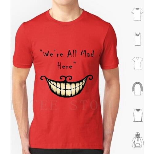We'Re All Mad Here T Shirt Cotton Men Diy Print Were All Mad Here Alice In The Rabbit Went Down The Hole Poppyflower Artemisd