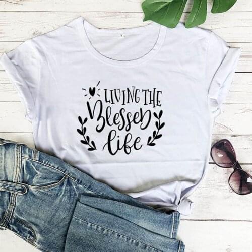 Living The Blessed Life Tshirt Aesthetic Christian Jesus Believe Women Shirts Cotton Casual T-shirt Harajuku Short Sleeve Tees