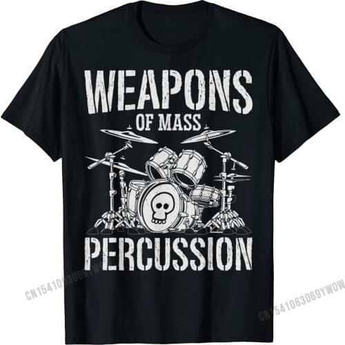 Weapons Of Mass Percussion Funny Drummer Drumset Drum Set T-Shirt Men Funny Men Tshirts Dominant Cotton Tops Shirt Casual