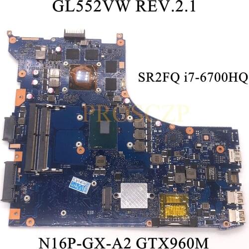 FOR ASUS GL552VW REV.2.1 Laptop motherboard SR2FQ i7-6700HQ CPU with N16P-GX-A2 GTX960M 100% working well