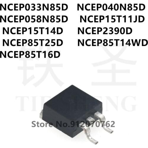 10PCS NCEP033N85D NCEP040N85D NCEP058N85D NCEP15T11JD NCEP15T14D NCEP2390D NCEP85T25D NCEP85T14WD NCEP85T16D TO-263