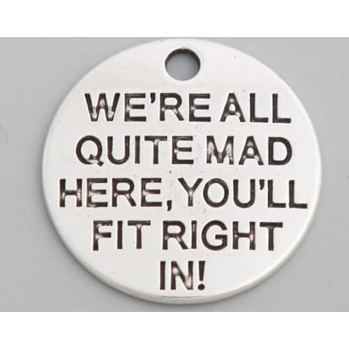 RAINXTAR Fashion 20mm Alloy We are All Quite Mad Here, You Will Fit Right In Round Charms 50pcs AAC699
