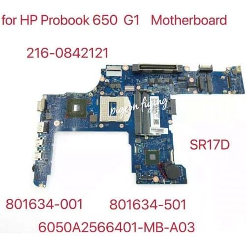 For HP Probook 650 G1 Laptop Motherboard 801634-001 801634-501 801634-601 W/ 216-0842121 GPU DDR3 SR17D 6050a2566401-MB-A03 Test