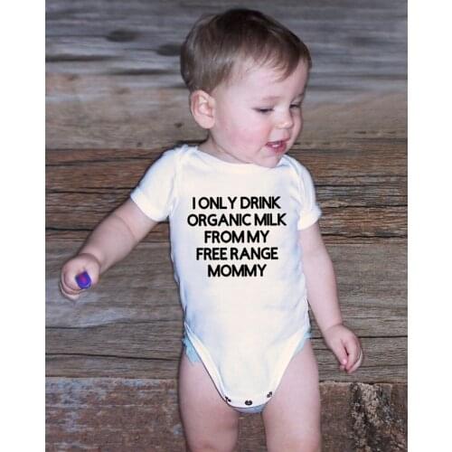 I Only Drink Organic Milk From My Free Range Mommy Summer Funny Infant Bodysuit Baby Boy Girl Jumpsuit Onesie Clothes