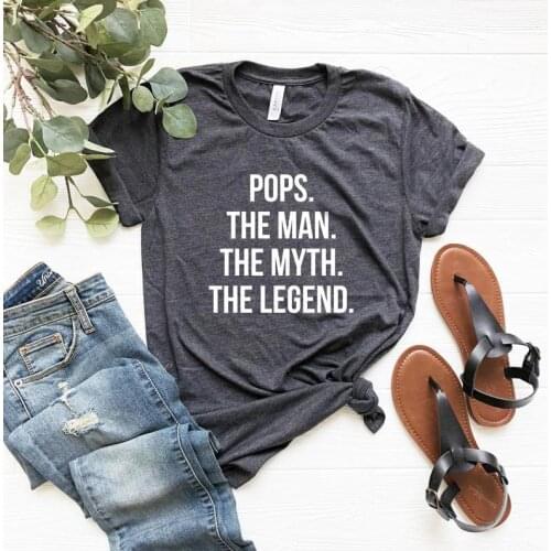Pops Shirt - Pops Gift - Pops The Man The Myth The Legend Pops Fathers Day Gift Funny Tee graphic slogan girl hipster tops- L925