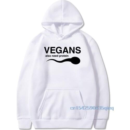 Funny Vegans Hoodies Vegans Also Need Protein Mens White Sweatshirt Slogan Letter Print White Long sleeve Sweatshirt