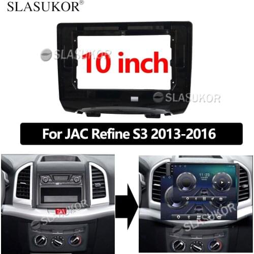 10 INCH Audio Fitting For JAC Refine S3 2013 2014 2015 2016 Cable GPS stereo panel Canbus mounting Radio 2 Din DVD frame PC ABS