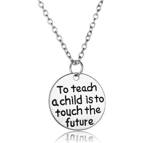 To Teach A Child Is To Touch The Future Pendant Necklace Thanks Teacher Gifts School Charm Chain Jewelry Souvenir Fashion Hot