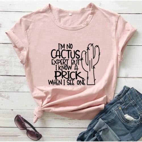I'm No Cactus Expert But I Know A Prick When I See One Shirt New Arrival Summer 100%Cotton Funny T Shirt Cactus Shirt