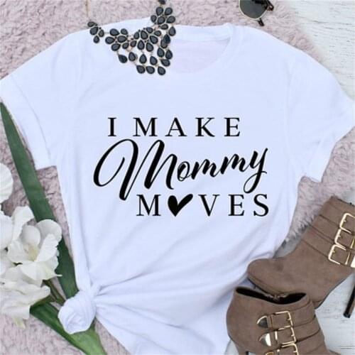 Funny Mom Shirt I Make Mommy Moves Mom Shirt women fashion Polyester women day gift tee tees TX5232