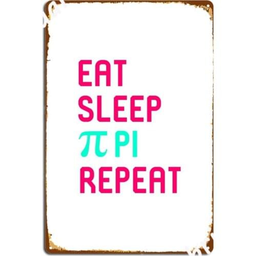 Eat Sleep Pi Math Science Quote Metal Signs Cinema Garage Party Garage Decoration Design Tin sign Posters