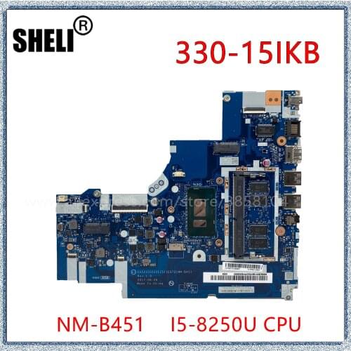 SHELI For Lenovo Ideapad 330-15IKB 330-17IKB Laptop Motherboard With I5 8250U CPU 4GB RAM NM-B451 Mainboard
