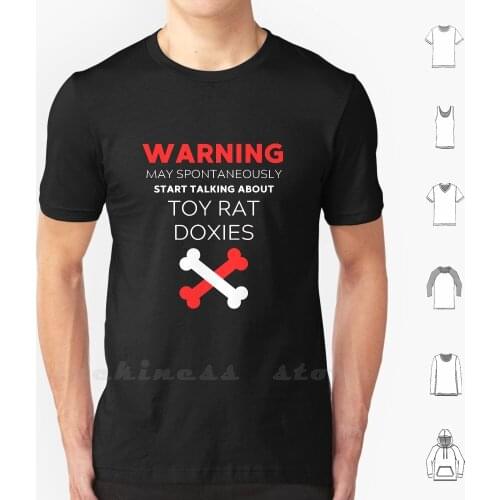 Warning May Spontaneously Start Talking About Toy Rat Doxies-Toy Rat Doxie Gift Idea T Shirt 100% Cotton DIY S-6xl