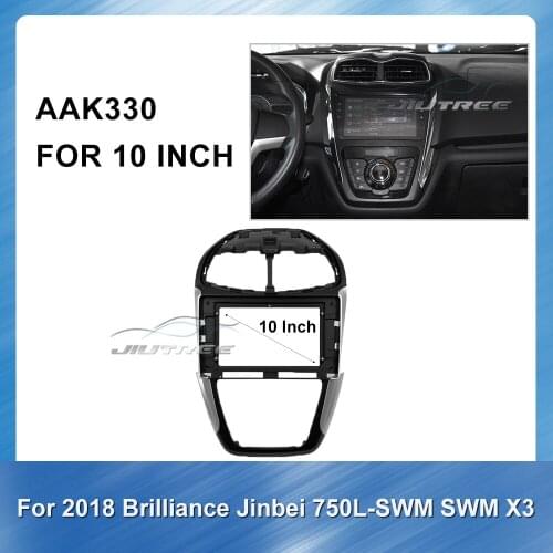 10 Inch Car Fascia Radio Panel for Brilliance JINBEI 750L SWM SWM X3 2018 Car GPS Navigation plate panel Frame Fascias