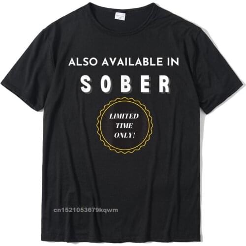 Also Available In Sober Funny Adult Drinking Humor T-Shirt Tops Shirt Prevailing Comfortable Cotton Men T Shirt Fitness Tight