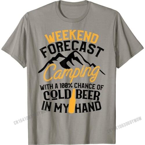 Funny Camping Shirt Weekend Forecast 100% Chance Beer Tee Printed On Design Tops T Shirt Fashion Cotton Men T Shirts