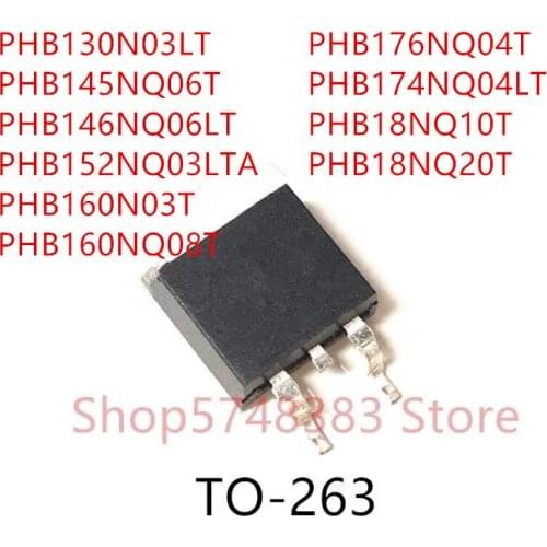 10PCS PHB130N03LT PHB145NQ06T PHB146NQ06LT PHB152NQ03LTA PHB160N03T PHB160NQ08T PHB176NQ04T PHB174NQ04LT PHB18NQ10T PHB18NQ20T