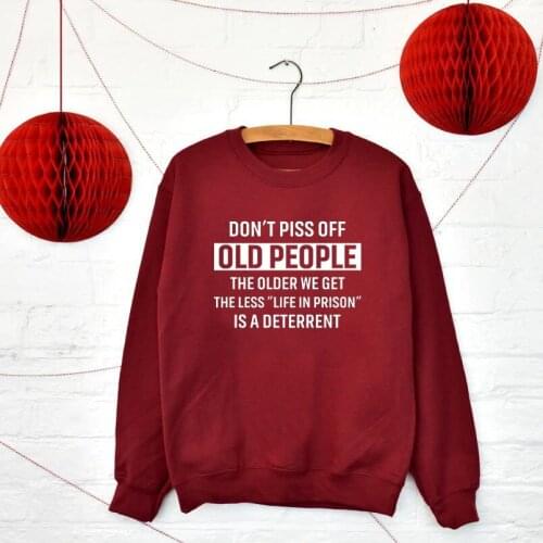 Don't Piss Off Old People Hoody funny Sweatshirt quote unisex women casual Fashion 100% Cotton Jumper Pullovers fit outfits tops