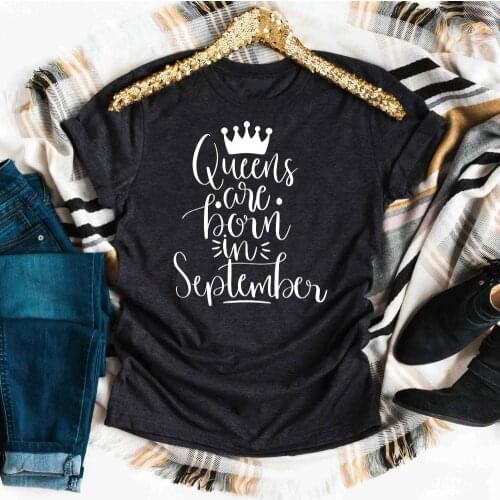 Queens are born in September t-shirt Special birthday custom gift women fashion slogan Crown graphic grunge shirt tee top- K015