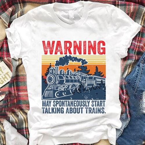 Warning May Spontaneously Start Talking about Trains T Shirt Train Lovers Gift Graphic Cotton Tees