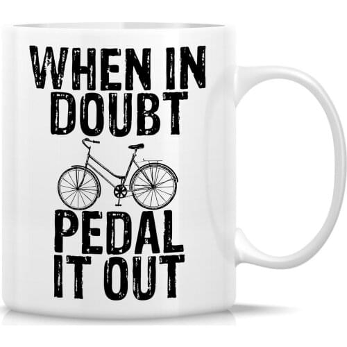 When in Doubt Pedal It Out Cyclist 11 Oz Ceramic Coffee Mugs - Funny, Sarcastic, Motivational, Inspirational birthday gifts