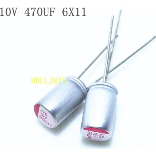 10PCS 10V 470uF 10v470uf 6x11 6*11 mm Solid Aluminum Electrolytic Capacitor for Computer Mainboard Video Card/Graphics Card