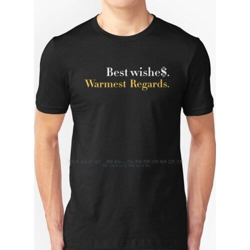 Best Wishes. Warmest Regards T Shirt 100% Pure Cotton Big Size Shade Cheeky Joke Joking Love Pleasantries Humor Fake Facetious