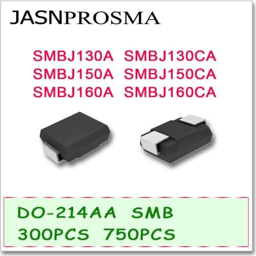 JASNPROSMA 300PCS 750PCS SMBJ SMBJ130 SMBJ130A SMBJ130CA SMBJ150 SMBJ150A SMBJ150CA SMBJ160 SMBJ160A SMBJ160CA Diode DO214AA