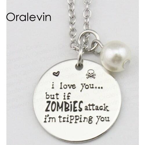 I LOVE YOU BUT IF ZOMBIES ATTACK I'M TRIPPING YOU Inspirational Hand Stamped Pendant Chain Necklace Jewelry,10Pcs/Lot, #LN2368