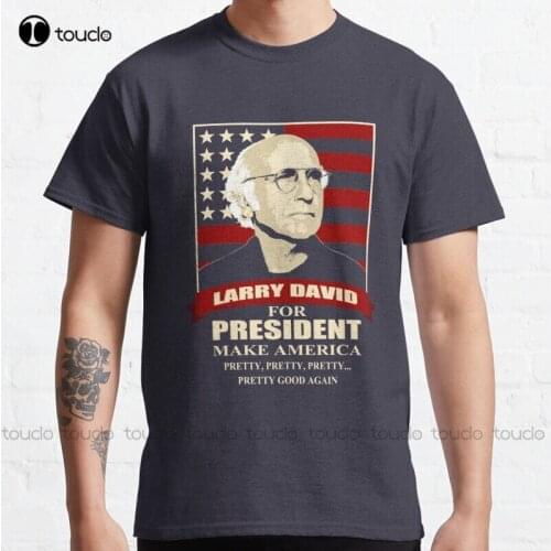 New Larry David For President Classic T-Shirt Cute Shirts For Women Men Cotton Tee Shirts S-5Xl