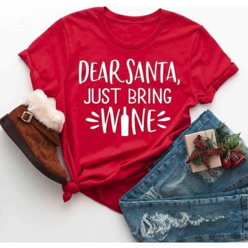Dear Santa Just Bring Wine t-shirt drinking lover slogan Funny Tee Wine ugly Christmas casual gift party style goth tops- K376
