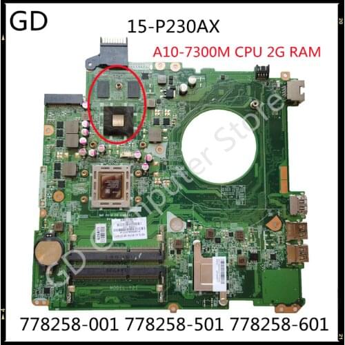 GD Original For HP Pavilion 15-P230AX Laptop Motherboard 778258-001 778258-501 778258-601 DAY21AMB6D0 With A10-7300M CPU 2G RAM